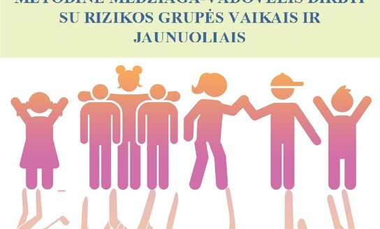 Naujas metodinis vadovas darbuotojams, dirbantiems su rizikos grupės vaikais ir jaunimu