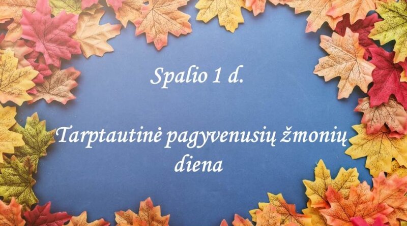 Spalio 1 d. – Tarptautinė pagyvenusių žmonių diena