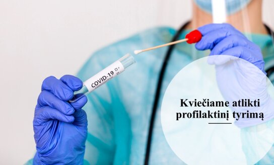 Kviečiame atlikti profilaktinį tyrimą COVID-19 ligai nustatyti