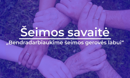 Šeimos savaitė „Bendradarbiaukime šeimos gerovės labui“