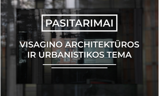 Pasitarimai Visagino architektūros ir urbanistikos tema
