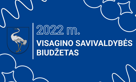 Susipažinkite su Visagino savivaldybės 2022 metų biudžeto projektu