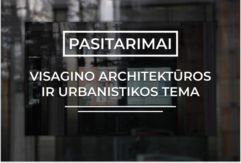 Pasitarimai Visagino architektūros ir urbanistikos tema