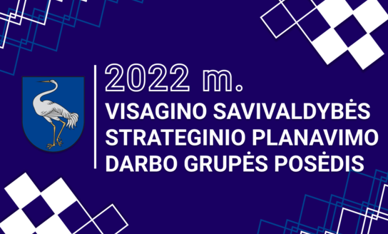 Vasario 7 d. vyks atviras Visagino savivaldybės strateginio planavimo darbo grupės posėdis