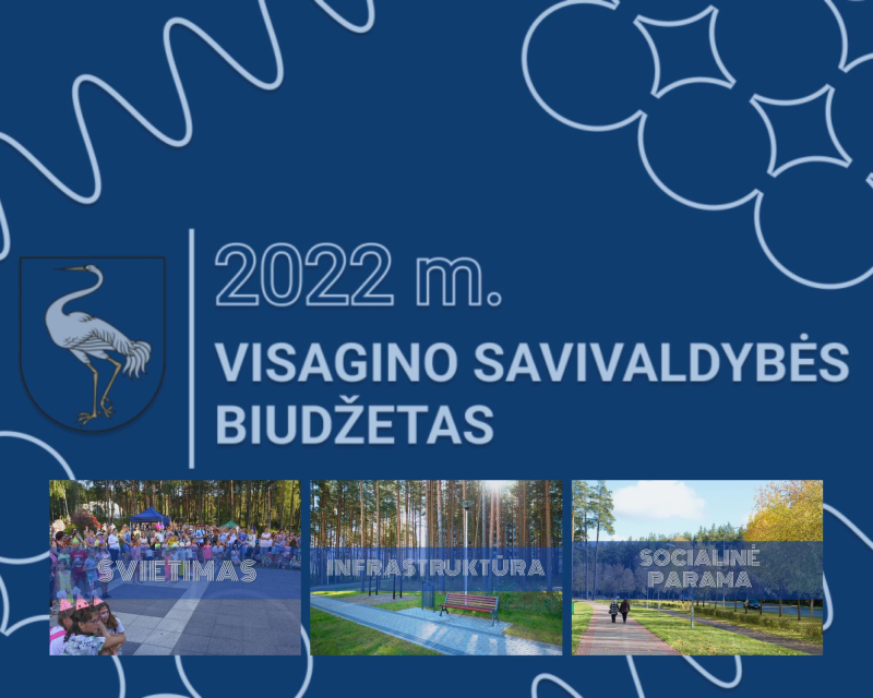 Visagino savivaldybės biudžetas nukreiptas į švietimo, infrastruktūros ir socialinės paramos...