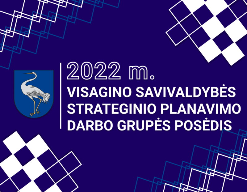 Vasario 7 d. vyks atviras Visagino savivaldybės strateginio planavimo darbo grupės posėdis