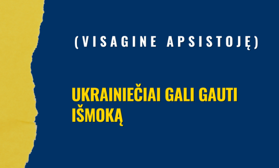 Sunkioje finansinėje padėtyje esantys (Visagine apsistoję) ukrainiečiai gali gauti išmoką