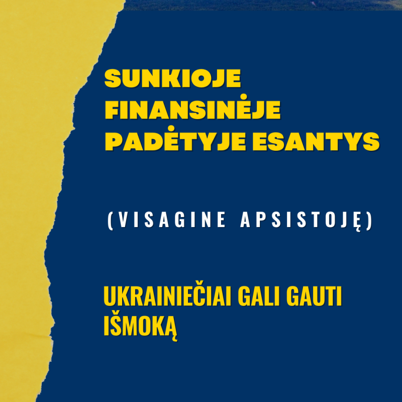 Sunkioje finansinėje padėtyje esantys (Visagine apsistoję) ukrainiečiai gali gauti išmoką