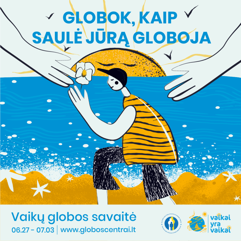 Vaikų globos savaitė – „Globok, kaip saulė jūrą globoja“