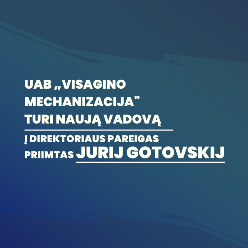 UAB „Visagino mechanizacija" turi naują vadovą 