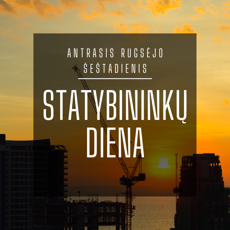 Rugsėjo antrasis šeštadienis – Statybininkų diena!