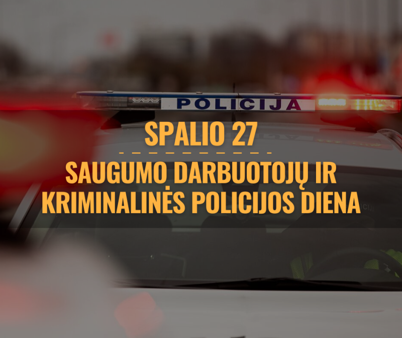 Spalio 27-oji – Saugumo darbuotojų ir Kriminalinės policijos diena