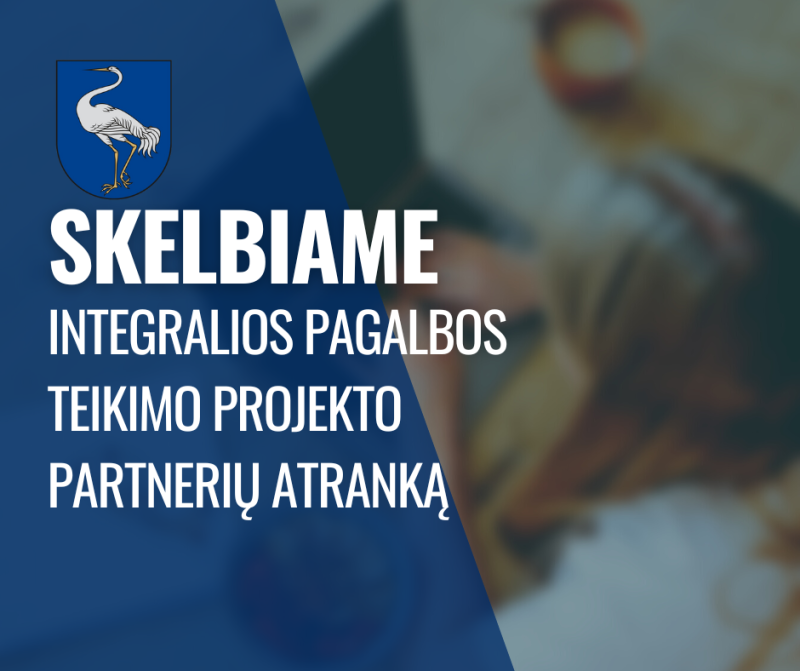 Visagino savivaldybės administracija skelbia integralios pagalbos teikimo projekto partnerių atranką