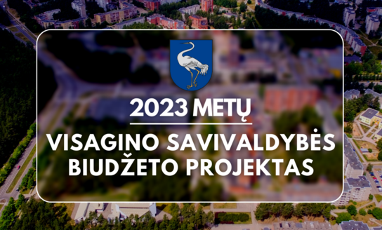 Susipažinkite su Visagino savivaldybės 2023 metų biudžeto projektu