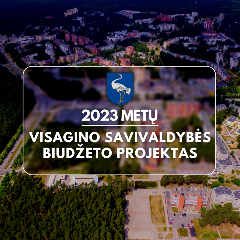 Susipažinkite su Visagino savivaldybės 2023 metų biudžeto projektu
