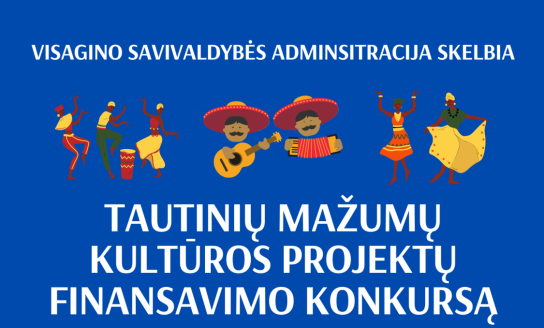 Visagino savivaldybės administracija skelbia tautinių mažumų kultūros projektų finansavimo konkursą!