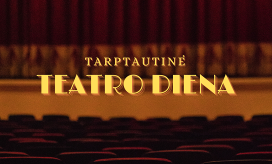 Kovo 27-oji – Tarptautinė teatro diena