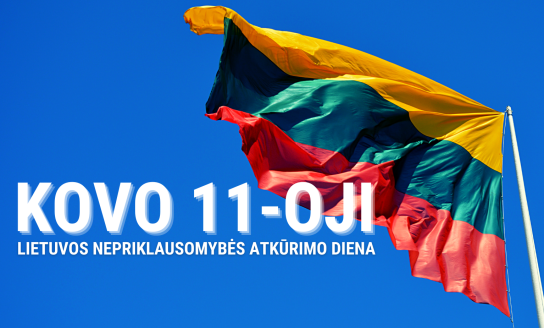 Kovo 11-oji – Lietuvos Nepriklausomybės atkūrimo diena 