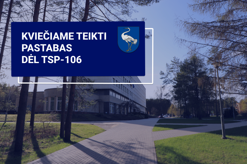 Kviečiame Visagino savivaldybės gyventojus teikti pastabas dėl TSP-106