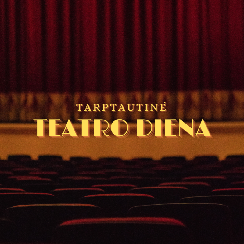 Kovo 27-oji – Tarptautinė teatro diena