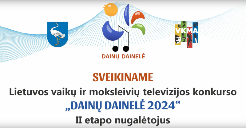 Sveikiname Lietuvos vaikų ir moksleivių televizijos konkurso „Dainų dainelė 2024” II etapo...