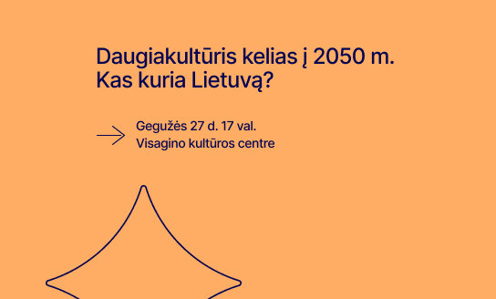 Kviečiame į pokalbį „Daugiakultūris kelias į 2050 m. Kas kuria Lietuvą?"