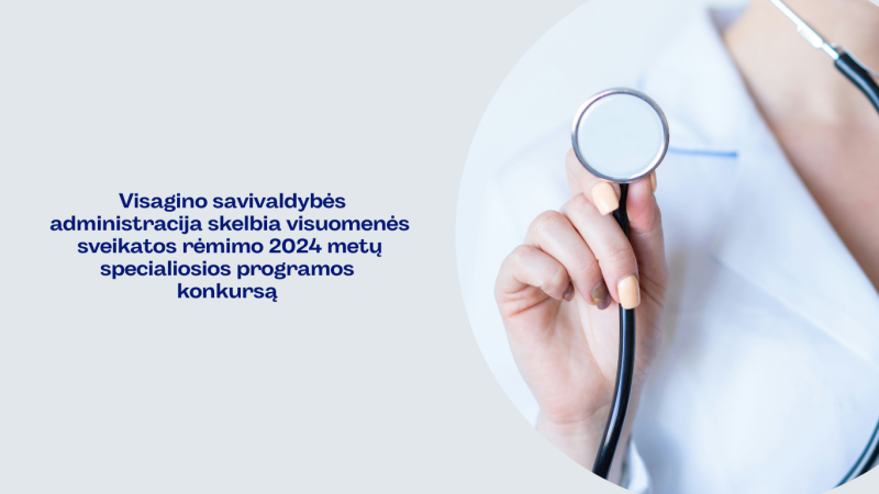 Visagino savivaldybės administracija primena, kad tęsiasi visuomenės sveikatos rėmimo 2024 metų...