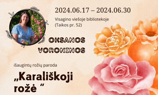 Oksanos Voroninos išaugintų rožių paroda „Karališkoji rožė“