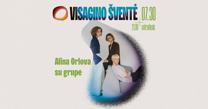 ALINA ORLOVA su grupe – jau liepos 30-ąją, Visagine!
