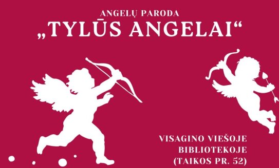 Angelų paroda „Tylūs angelai“ Visagino viešojoje bibliotekoje (Taikos pr. 52)