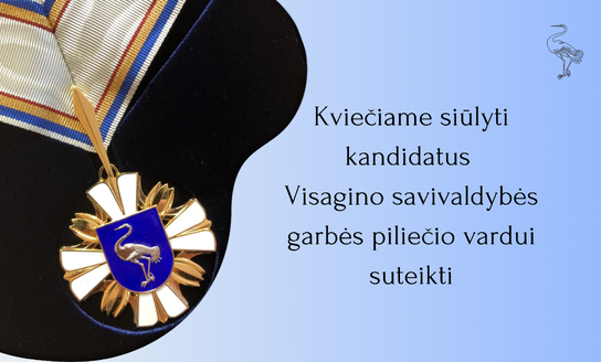 Kviečiame siūlyti kandidatus Visagino savivaldybės garbės piliečio vardui suteikti!