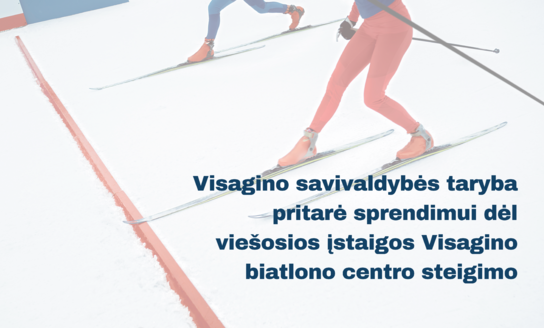 Visagino savivaldybės taryba pritarė sprendimui dėl viešosios įstaigos Visagino biatlono centro...