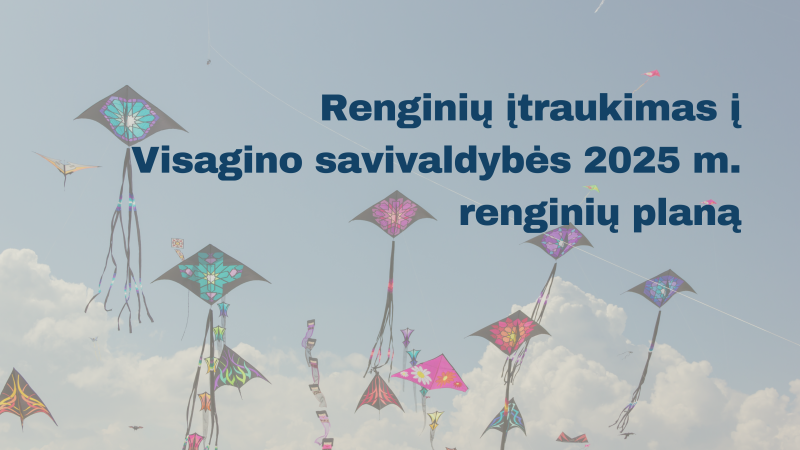Renginių įtraukimas į Visagino savivaldybės 2025 m. renginių planą (kviečiame teikti prašymus)