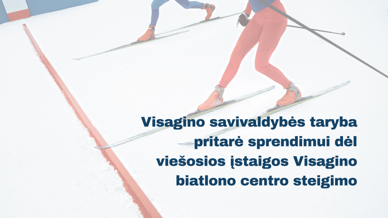 Visagino savivaldybės taryba pritarė sprendimui dėl viešosios įstaigos Visagino biatlono centro...