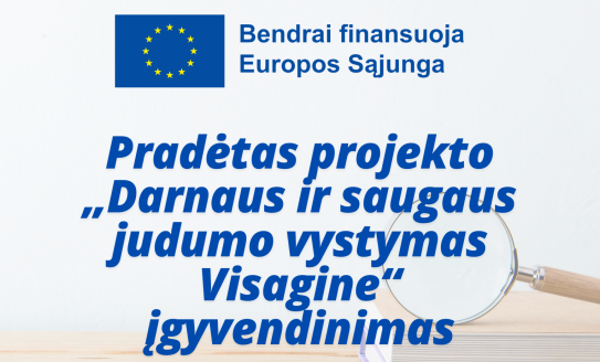  Projekto „Darnaus ir saugaus judumo vystymas Visagine“ įgyvendinimas