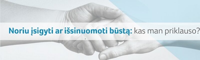 Noriu įsigyti ar išsinuomoti būstą