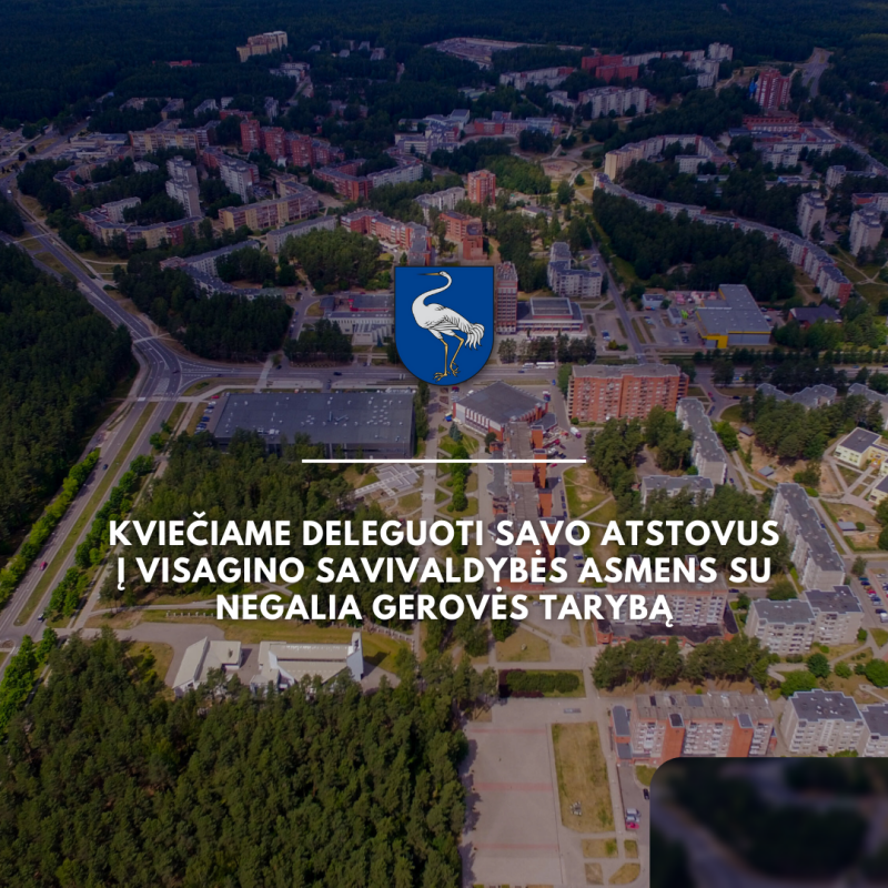Kviečiame deleguoti savo atstovus į Visagino savivaldybės asmens su negalia gerovės tarybą