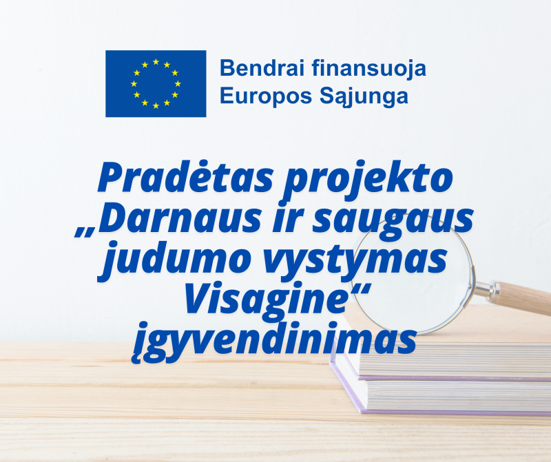  Projekto „Darnaus ir saugaus judumo vystymas Visagine“ įgyvendinimas