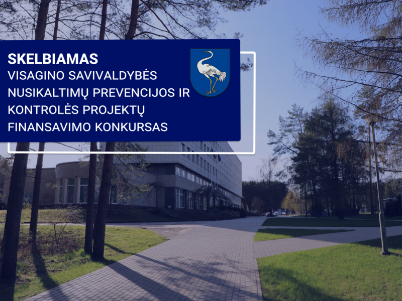 Skelbiamas Visagino savivaldybės nusikaltimų prevencijos ir kontrolės projektų finansavimo...